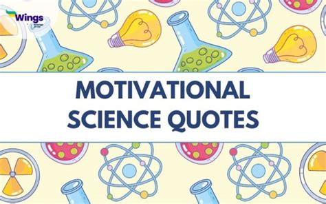 60+ Motivational Science Quotes by the Greatest Scientists - Leverage Edu