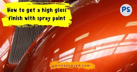 How to get a high gloss finish with spray paint - Paint Sprayed