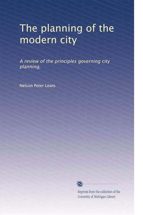 The planning of the modern city: A review of the principles governing city planning,: Books ...