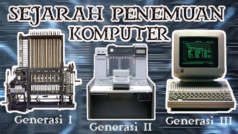 Sejarah Komputer Pertama l Penemuan Dan Perkembangan Komputer - YouTube