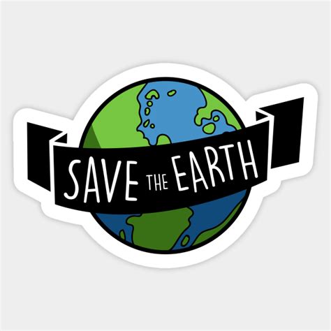 Save The Earth - Earth - Sticker | TeePublic