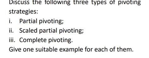 Solved Discuss the following three types of pivoting | Chegg.com