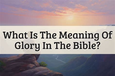 Meaning Of Glory In The Bible: God's Splendor And Beauty