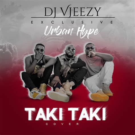 DJ Vjeezy ft. Urban Hype - "Taki Taki (Cover)" - Zambian Music Blog