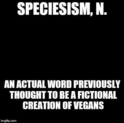 speciesism Memes & GIFs - Imgflip