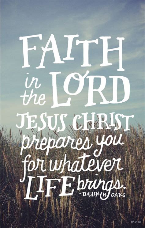 Faith in the Lord Jesus Christ prepares you for whatever life brings ...