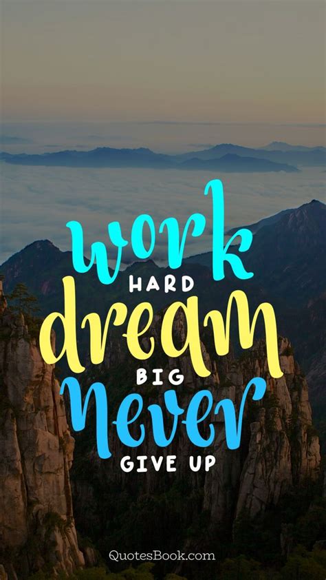 Best of work hard dream big never give up images - dream | Dream big ...