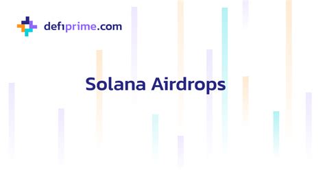 Solana Airdrops: Most Comprehensive 101 Guide