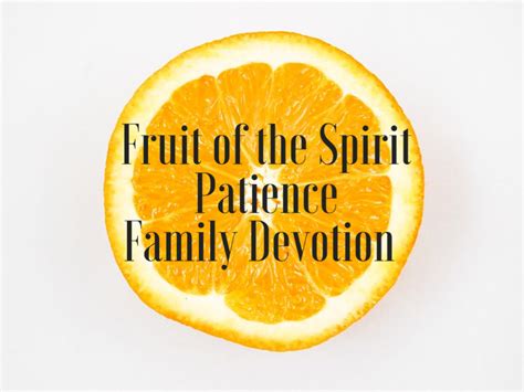 Fruit of the Spirit PATIENCE : Family Devotion - PastorRonBrooks