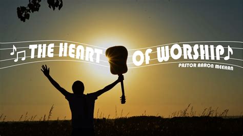 The Heart of Worship - Faithlife Sermons