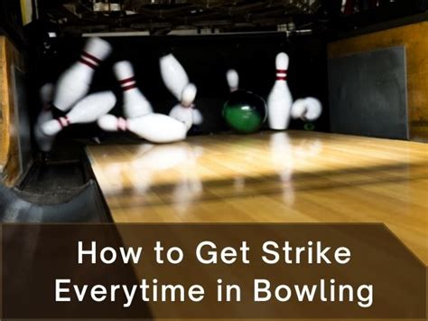 How to Get a Strike Every Time in Bowling: A Short and Effective Guideline - Bowling Guidance