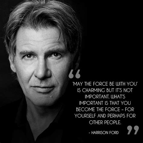 Quote of the day - Harrison Ford | Ford quotes, Wisdom quotes ...