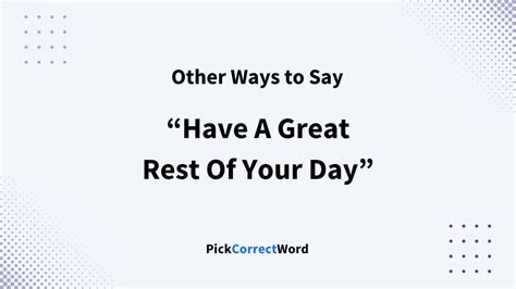 11 Other Ways To Say “Have A Great Rest Of Your Day”