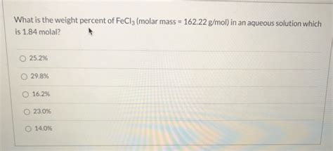 Solved What is the weight percent of FeCl3 (molar mass = | Chegg.com | Chegg.com