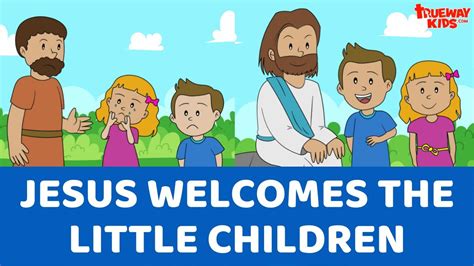 Jesus welcomes the little children - Bible story for kids - YouTube