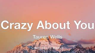 Tauren Wells - Crazy About You (Lyrics) Chords - Chordify