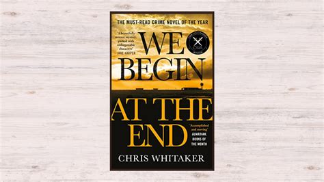 We Begin At The End by Chris Whitaker Book Review