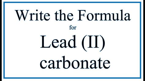 How to Write the Formula for Lead (II) carbonate - YouTube