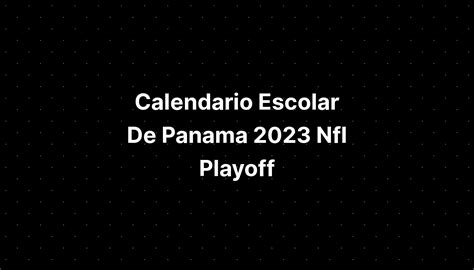 Calendario Escolar De Panam Amp Acute 2023 Nfl Playof - vrogue.co