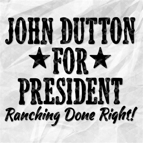 John Dutton for President SVG Cut File