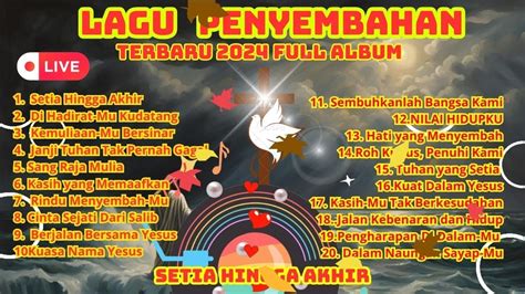 LAGU PENYEMBAHAN TERBARU 2024 FULL ALBUM kumpulan lagu penyembahan terbaru 2024- 19 9 2024 - YouTube