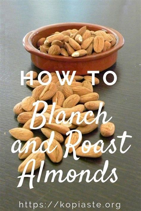 Almonds and How to Blanch and Roast them | Recipe | Roasted almonds ...