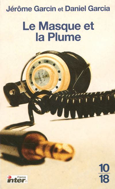 Le Masque et la Plume - Poche - Jérôme Garcin, Daniel Garcia - Achat Livre | fnac