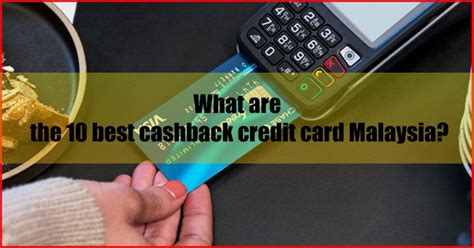 10 Best Cashback Credit Card Malaysia 2022