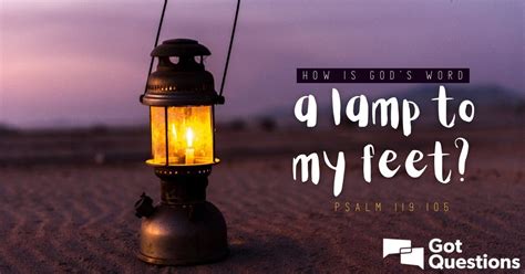 How is God’s Word a lamp to my feet (Psalm 119:105)? | GotQuestions.org