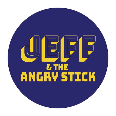 Media - Jeff & The Angry Stick