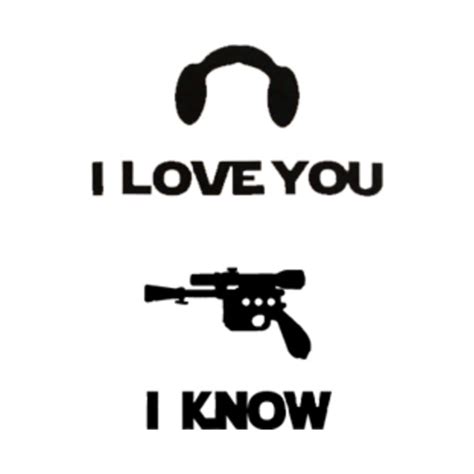 I love You - I know. - Han Solo - T-Shirt | TeePublic