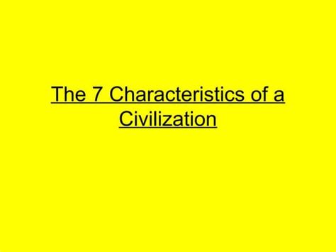 What Are The Characteristics Of A Civilization