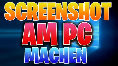 SCREENSHOT am PC machen Windows 10 | Wie mache ich einen Screenshot am ...