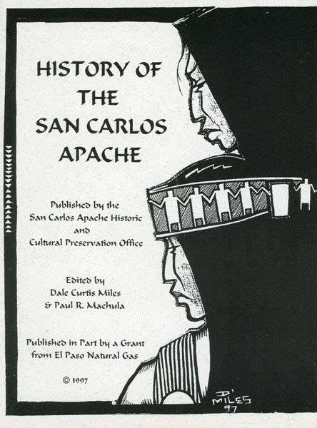 History Of The San Carlos Apache. (Cover Title) MILES, DALE CURTIS & PAUL R. MACHULA [EDITED BY]