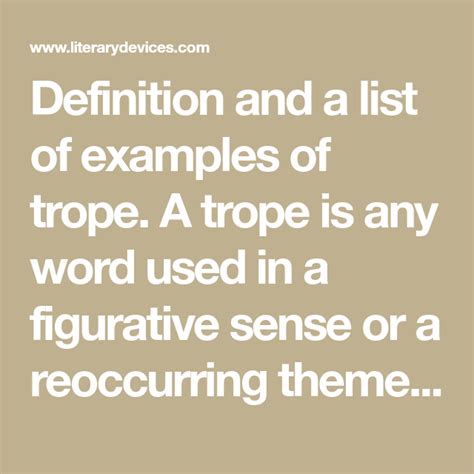 Definition and a list of examples of trope. A trope is any word used in a figurative sense or a ...