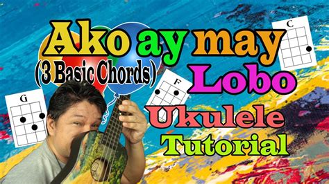 Ako ay may Lobo in Ukulele Tutorial for Beginners in Tagalog 2 Basic Chords 3 Basic Chords - YouTube