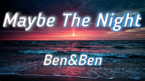 Maybe the night - Ben&Ben (Lyrics) - YouTube