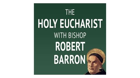 The Holy Eucharist with Bishop Robert Barron - Pints With Aquinas - Formed