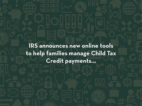 IRS announces two new online tools to help families manage Child Tax Credit payments... | H&S ...