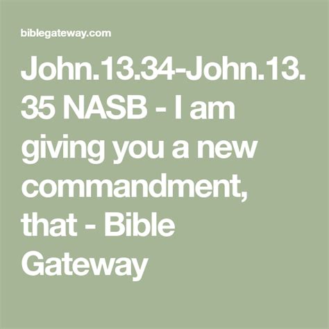 John.13.34-John.13.35 NASB - I am giving you a new commandment, that - Bible Gateway | New ...