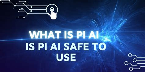 What is PI AI And Is Pi AI Safe To Use?