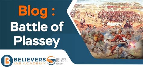 Battle Of Plassey: In-depth Overview - Believers IAS Academy