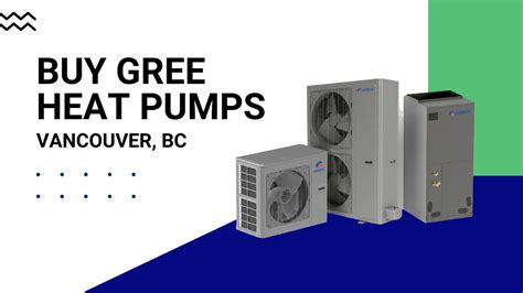 Buy GREE Heat Pumps | AireEnergy Heat Pumps - Greater Vancouver Heat ...