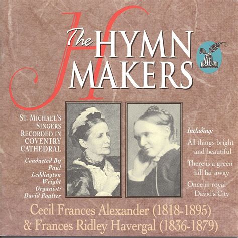 The Hymn Makers Cecil Frances Alexander and Fraces Ridley Havergal - St. Michael's Singers ...