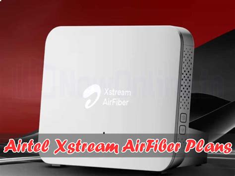 Airtel Xstream AirFiber plans 2025: price, unlimited data speed, OTT benefits, New Connection ...