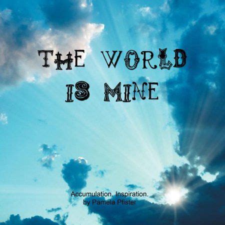 The world is mine – Artofit