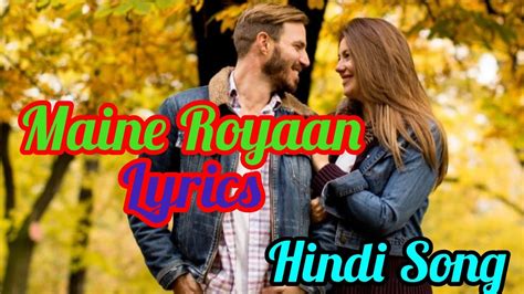 Maine Royaan Lyrics//Hindi Song - YouTube