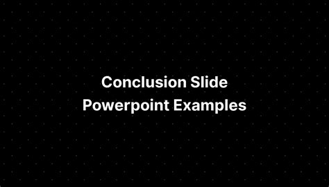 Conclusion Slide Powerpoint Examples - IMAGESEE