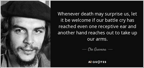 Che Guevara quote: Whenever death may surprise us, let it be welcome if...