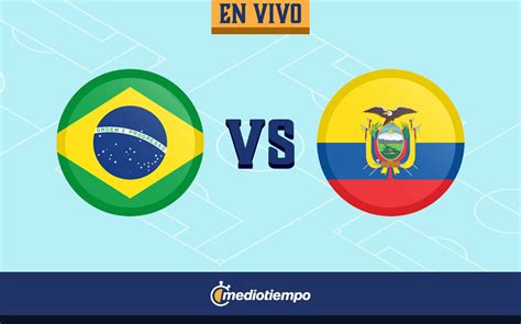 Partido de Brasil vs Ecuador EN VIVO - Copa América 2021| Mediotiempo